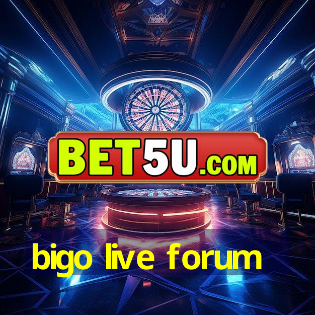 bigo live forum